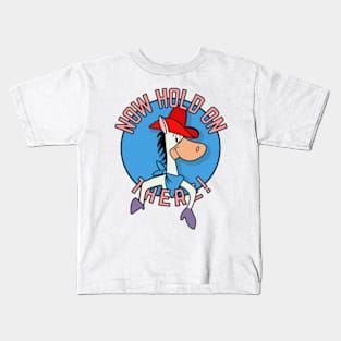 Quick Draw McGraw - Now Hold On There! Kids T-Shirt